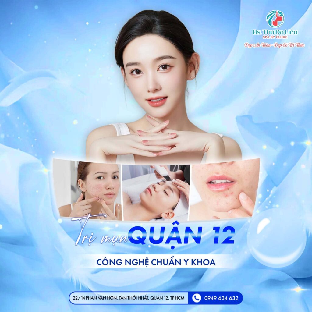 Trị mụn Quận 12 chuẩn y khoa