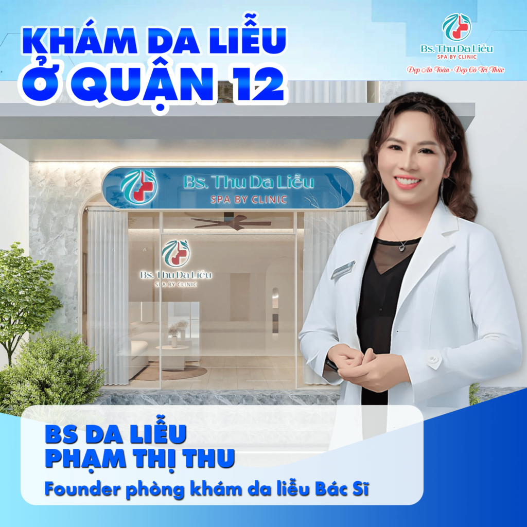 Khám Da liễu ở Quận 12 cơ sở nào uy tín?