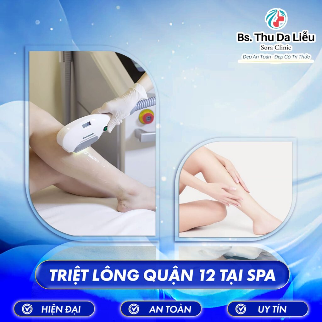 Triệt lông quận 12 an toàn, uy tín tại spa