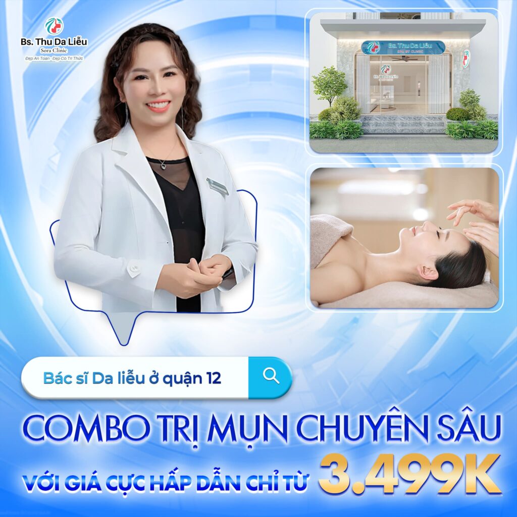 Bác sĩ Da liễu ở Quận 12: Combo Trị mụn chuyên sâu