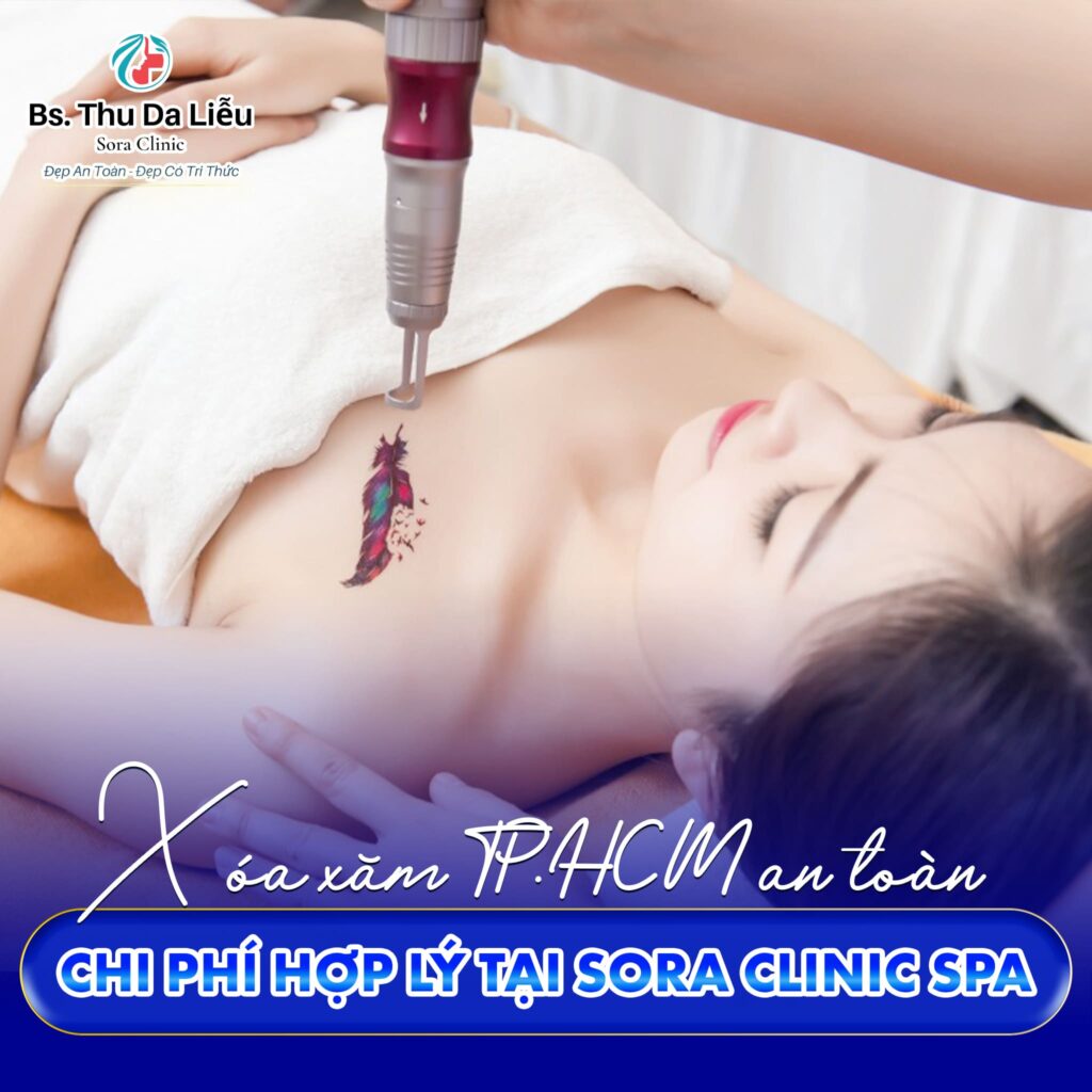 Xóa xăm TP.HCM an toàn, chi phí hợp lý tại Sora Clinic spa